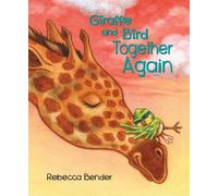 Rebecca Bender Giraffe and Bird Together Again (Copertina rigida)
