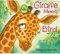 Rebecca Bender Giraffe Meets Bird (Copertina rigida) Giraffe and Bird
