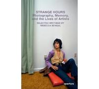 Rebecca Bengal Strange Hours: Photography, Memory, and the Lives of (Tascabile)