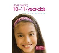 Rebecca Bergese Understanding 10-11-Year-Olds (Tascabile)