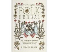 Rebecca Beyer The Complete Folk Herbal (Copertina rigida)
