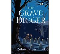 Rebecca Bischoff The Grave Digger (Copertina rigida)
