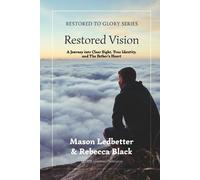 Rebecca Black Mason Ledbetter Restored Vision (Tascabile) Restored to Glory