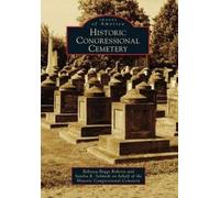 Rebecca Boggs Roberts Sandra K. Schmi Historic Congressional Cemete (Tascabile)