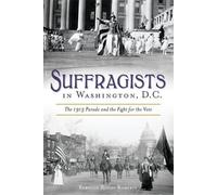 Rebecca Boggs Roberts Suffragists in Washington, D.C. (Tascabile)