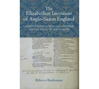 Rebecca Brackma The Elizabethan Invention of Anglo-Saxon Engl (Copertina rigida)