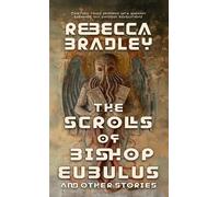 Rebecca Bradley The Scrolls of Bishop Eubulus, and Other Stor (Copertina rigida)