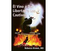 Rebecca Brown El Vino a Dar Libertad a Los Cautivos (Tascabile)