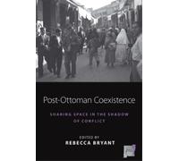Rebecca Bryant Post-Ottoman Coexistence (Tascabile) Space and Place