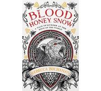 Rebecca Buchanan Blood, Honey, Snow (Tascabile)