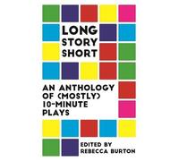 Rebecca Burton Long Story Short: An Anthology of (Mostly) Ten-Minute (Tascabile)