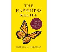 Rebecca C Morrison The Happiness Recipe (Copertina rigida)