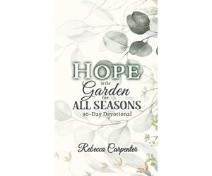 Rebecca Carpenter Hope in the Garden for All Season (Copertina rigida)