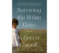 Rebecca Carroll Surviving the White Gaze (Tascabile)