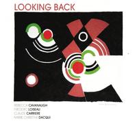 Rebecca Cavanaugh & Frederic Loiseau & Claude Carriere & Marie-Christine Dacqui - Looking Back