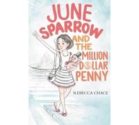 Rebecca Chace June Sparrow and the Million-Dollar Penny (Copertina rigida)