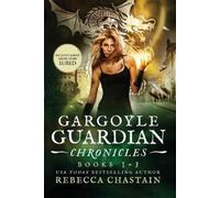 Rebecca Chastain Gargoyle Guardian Chronicles Book 1-3 (Tascabile)
