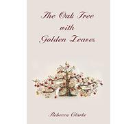 Rebecca Clarke The Oak Tree with Golden Leaves (Copertina rigida)