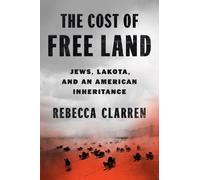 Rebecca Clarren The Cost of Free Land (Copertina rigida)