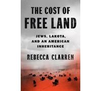 Rebecca Clarren The Cost of Free Land (Copertina rigida)