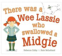 Rebecca Colby There Was a Wee Lassie Who Swallowed a Midgie (Tascabile)