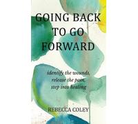 Rebecca Coley Going Back to Go Forward (Copertina rigida)