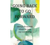 Rebecca Coley Going Back to Go Forward (Tascabile)