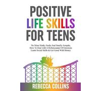 Rebecca Collins Positive Life Skills For Teens (Tascabile)