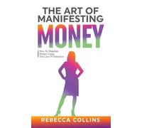 Rebecca Collins The Art of Manifesting Money (Tascabile)