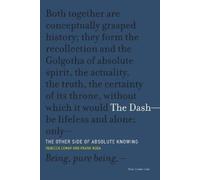 Rebecca Comay Frank Ruda The Dash-The Other Side of Absolute Knowing (Tascabile)