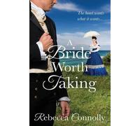 Rebecca Connolly A Bride Worth Taking (Tascabile) Arrangements, Book 6