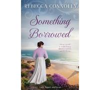 Rebecca Connolly Something Borrowed (Tascabile) Cornwall Brides, Book 3
