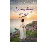 Rebecca Connolly Something Old (Tascabile) Cornwall Brides, Book 1