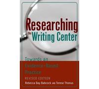 Rebecca Day Babcock Terese Thonus Researching the Writing Center (Tascabile)