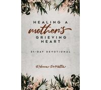 Rebecca Demattia Healing a Mother's Grieving Heart (Tascabile)