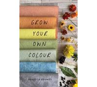 Rebecca Desnos Grow Your Own Colour (Tascabile)