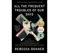 Rebecca Donner All the Frequent Troubles of Our Days (Tascabile)