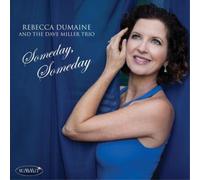 Rebecca Dumaine and the Dave Miller Trio Someday, Someday (CD) Album