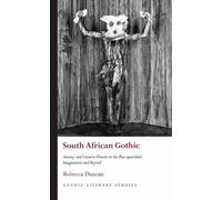 Rebecca Duncan South African Gothic (Copertina rigida) Gothic Literary Studies