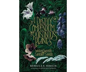 Rebecca E. Hirsch A Deathly Compendium of Poisonous Plants (Tascabile)