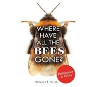 Rebecca E. Hirsch Where Have All the Bees Gone? (Tascabile)