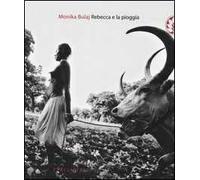 Rebecca e la pioggia. Viaggio tra i ciristiani del profondo Sudan. Ediz. illustrata