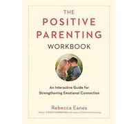 Rebecca Eanes Positive Parenting Workbook (Tascabile)