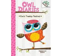 Rebecca Elliott Eva's Treetop Festival: A Branches Book (Owl (Copertina rigida)