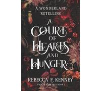 Rebecca F Kenney A Court of Hearts and Hunger (Tascabile) Wicked Darlings