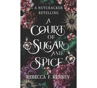 Rebecca F Kenney A Court of Sugar and Spice (Tascabile) Wicked Darlings