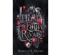Rebecca F Kenney A Heist for Filthy Rivals (Tascabile) Mythic Holidays