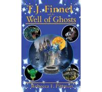 Rebecca F. Pittman T.J. Finnel and the Well of Ghosts (Tascabile)