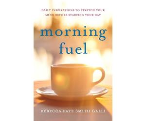 Rebecca Faye Smith Galli Morning Fuel (Tascabile)