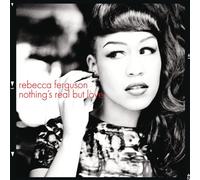Rebecca Ferguson - Nothing'S Real But Love